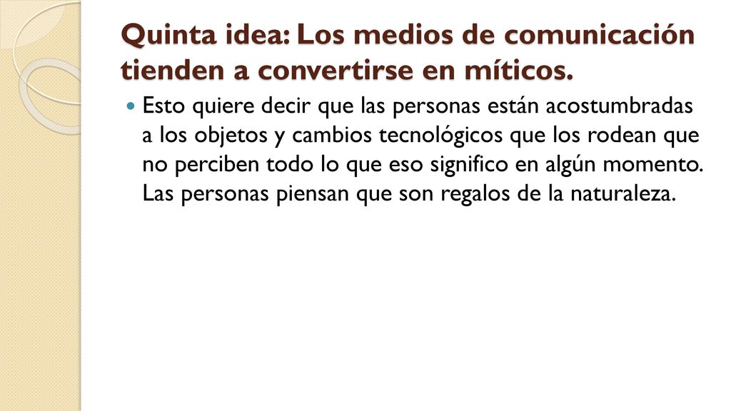 Quinta idea: Los medios de comunicación tienden a convertirse en míticos.