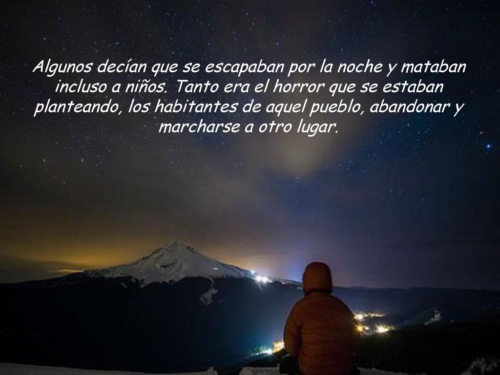 Algunos decían que se escapaban por la noche y mataban incluso a niños