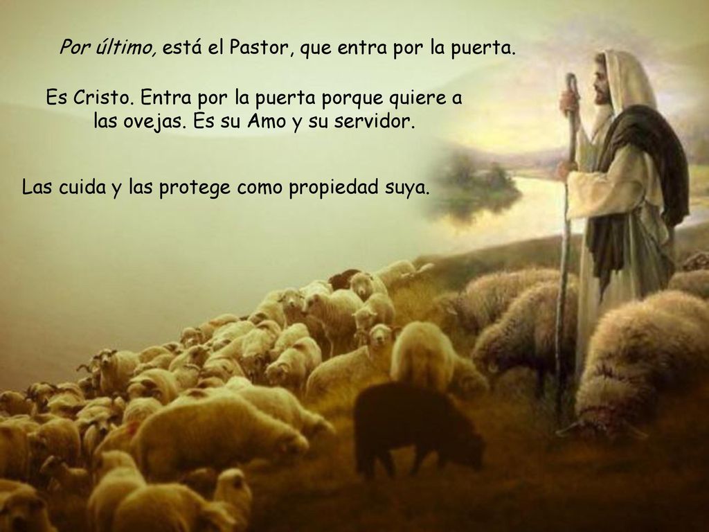 Por último, está el Pastor, que entra por la puerta.