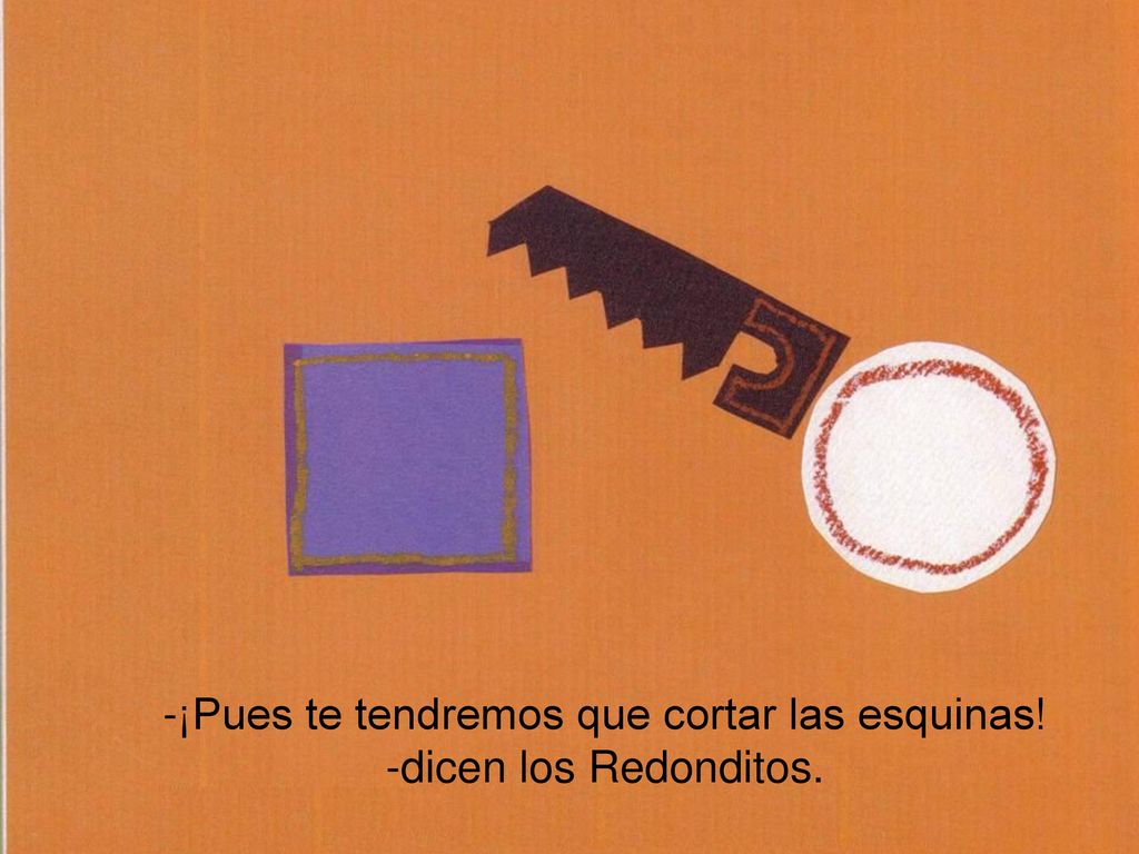 ¡Pues te tendremos que cortar las esquinas!