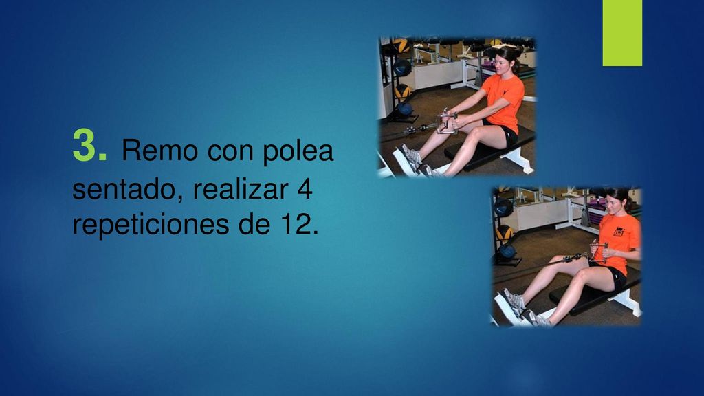 3. Remo con polea sentado, realizar 4 repeticiones de 12.