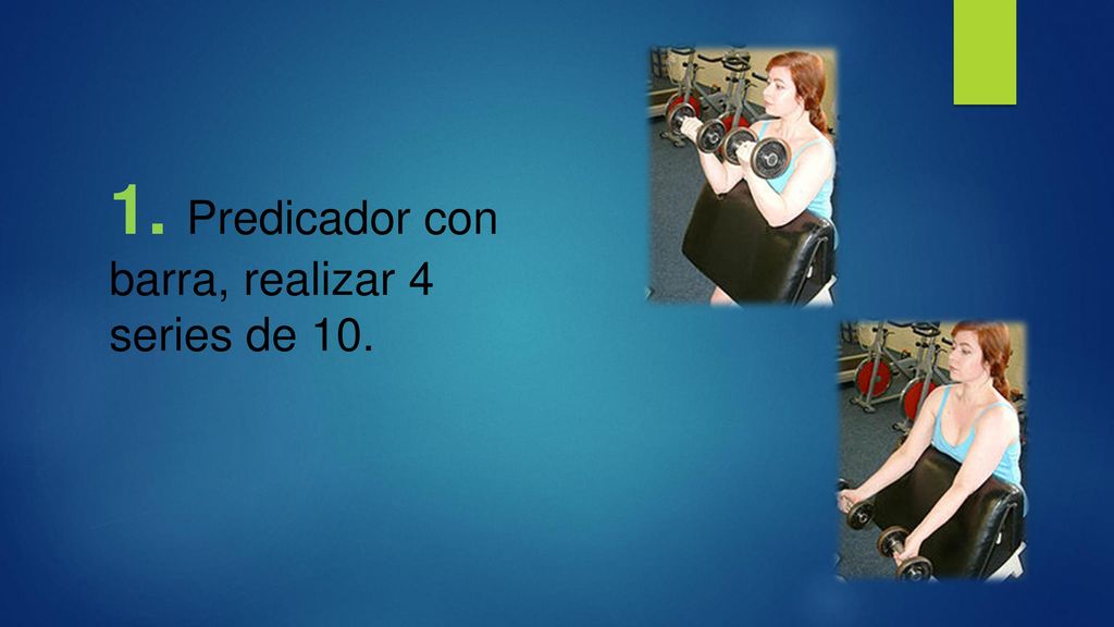 1. Predicador con barra, realizar 4 series de 10.