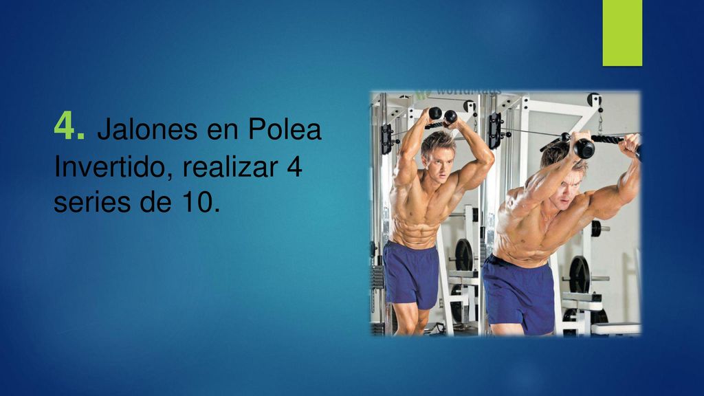 4. Jalones en Polea Invertido, realizar 4 series de 10.