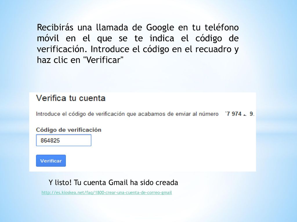 Recibirás una llamada de Google en tu teléfono móvil en el que se te indica el código de verificación. Introduce el código en el recuadro y haz clic en Verificar