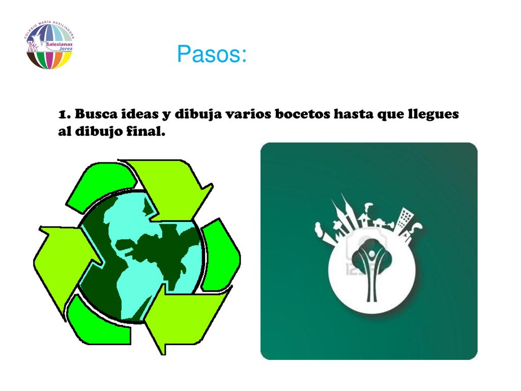 Pasos: 1. Busca ideas y dibuja varios bocetos hasta que llegues al dibujo final.