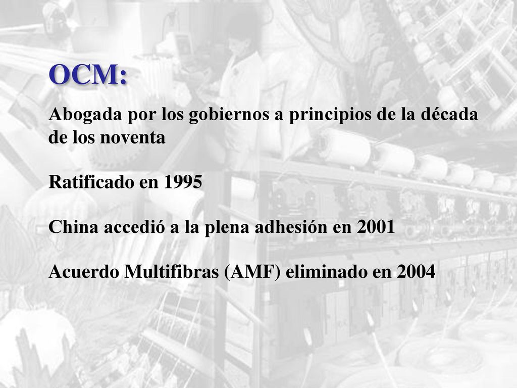 OCM: Abogada por los gobiernos a principios de la década de los noventa. Ratificado en China accedió a la plena adhesión en