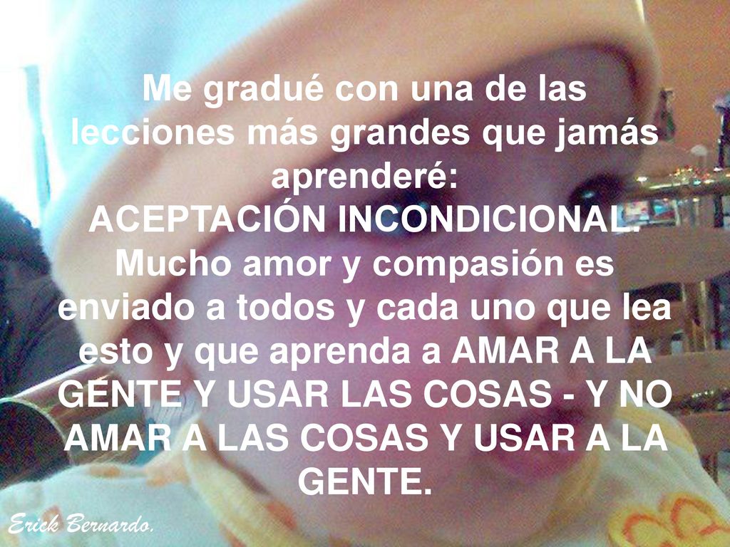 Me gradué con una de las lecciones más grandes que jamás aprenderé: