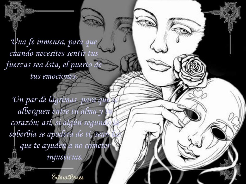 Una fe inmensa, para que cuando necesites sentir tus fuerzas sea ésta, el puerto de tus emociones.