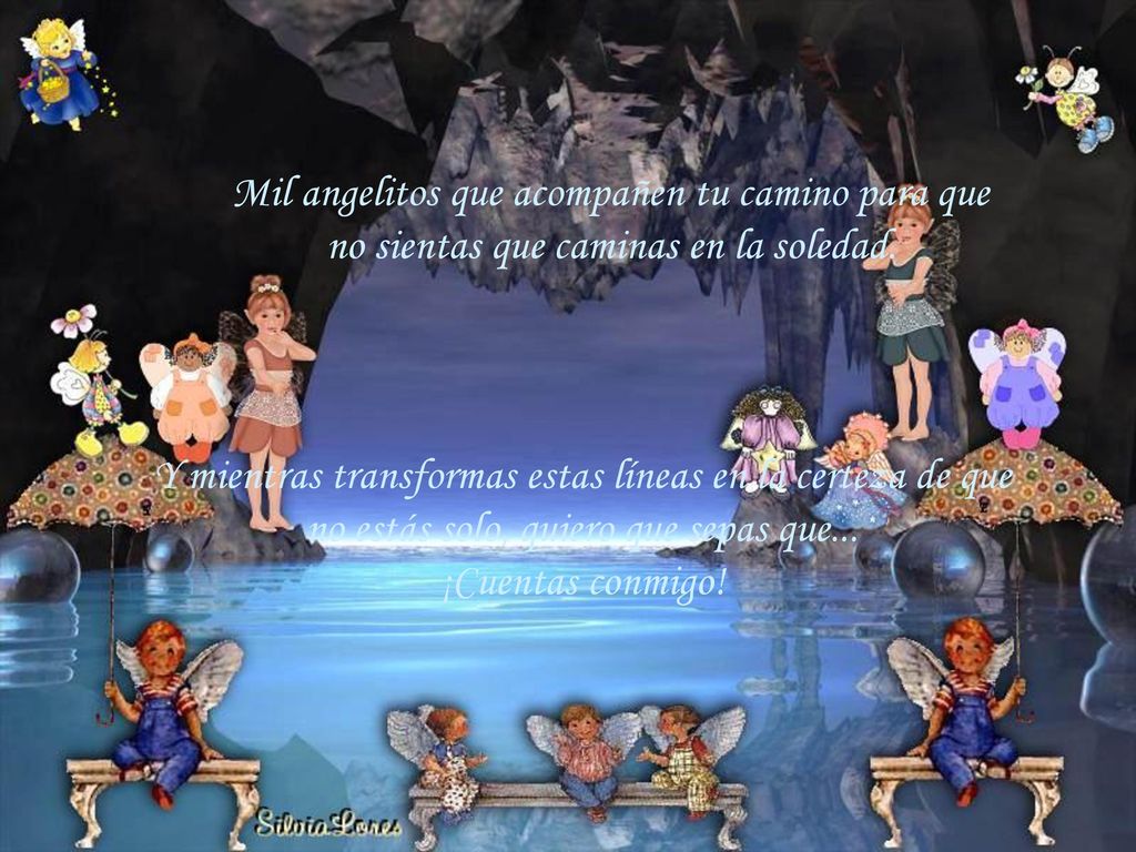 Mil angelitos que acompañen tu camino para que no sientas que caminas en la soledad.