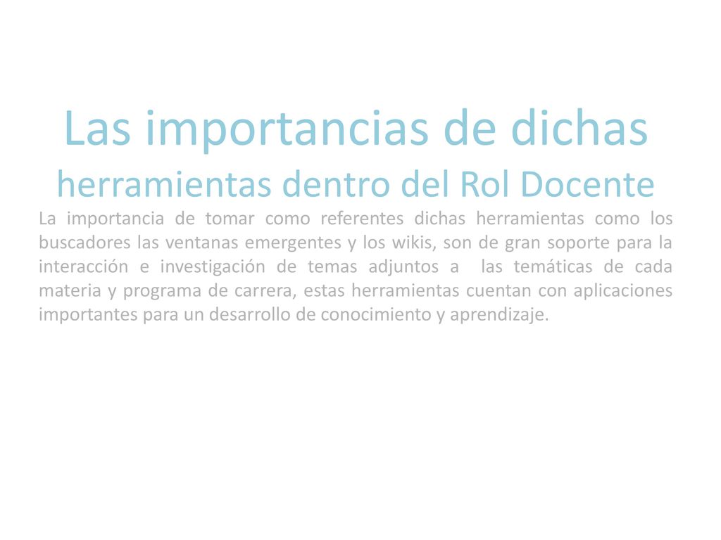Las importancias de dichas herramientas dentro del Rol Docente