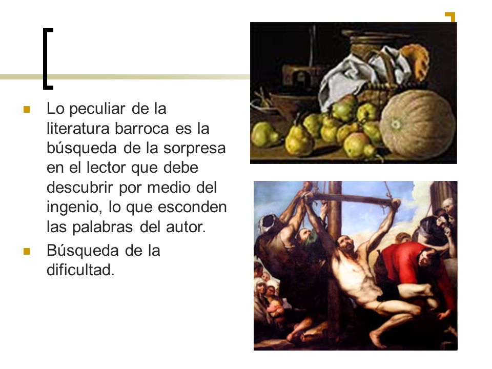 Lo peculiar de la literatura barroca es la búsqueda de la sorpresa en el lector que debe descubrir por medio del ingenio, lo que esconden las palabras del autor.