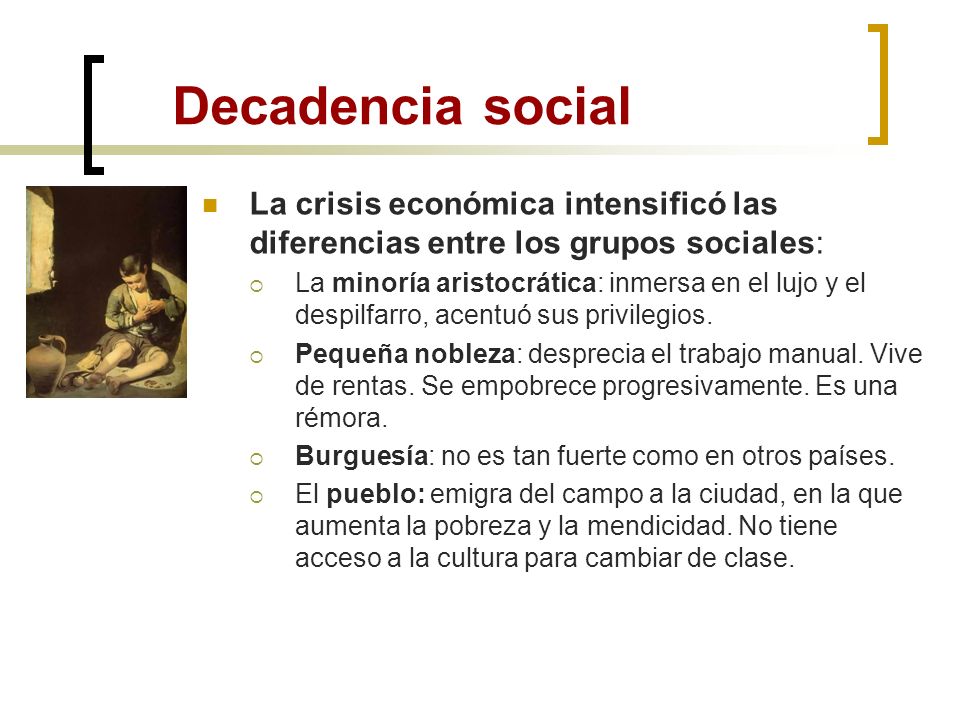 Decadencia social La crisis económica intensificó las diferencias entre los grupos sociales: