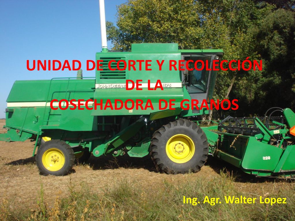 UNIDAD DE CORTE Y RECOLECCIÓN DE LA COSECHADORA DE GRANOS