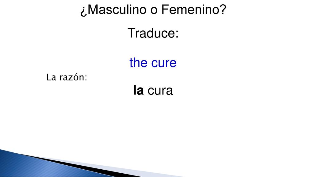 ¿Masculino o Femenino Traduce: the cure La razón: la cura