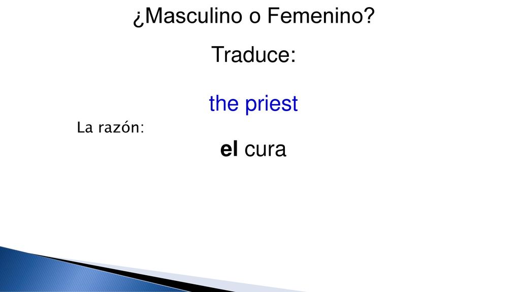¿Masculino o Femenino Traduce: the priest La razón: el cura