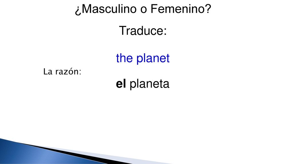 ¿Masculino o Femenino Traduce: the planet La razón: el planeta