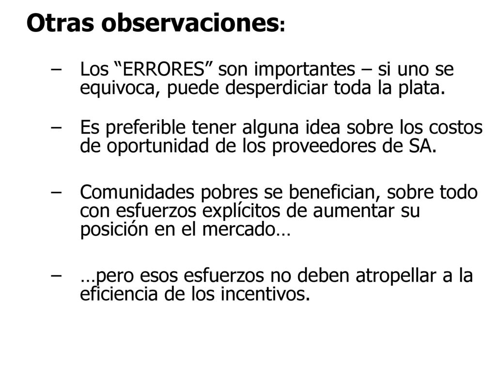 Otras observaciones: Los ERRORES son importantes – si uno se equivoca, puede desperdiciar toda la plata.