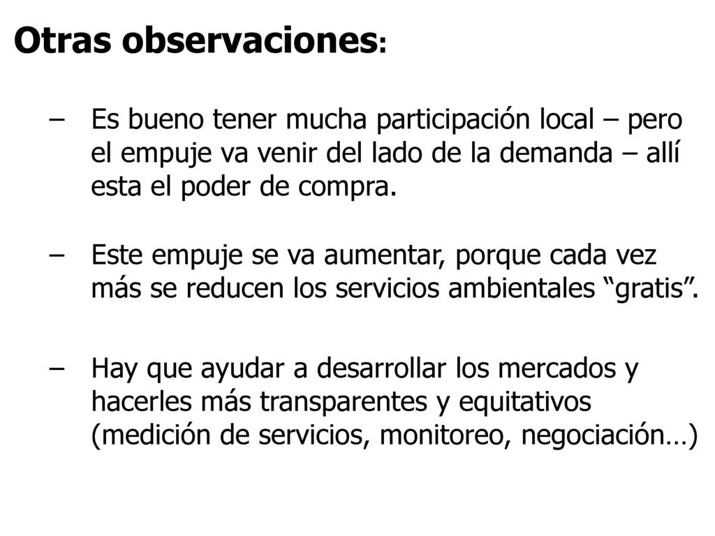 Otras observaciones: Es bueno tener mucha participación local – pero el empuje va venir del lado de la demanda – allí esta el poder de compra.