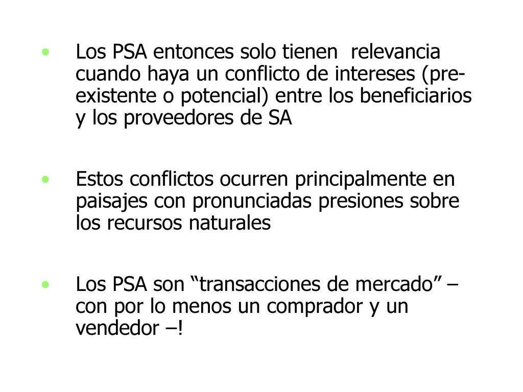 Los PSA entonces solo tienen relevancia cuando haya un conflicto de intereses (pre- existente o potencial) entre los beneficiarios y los proveedores de SA