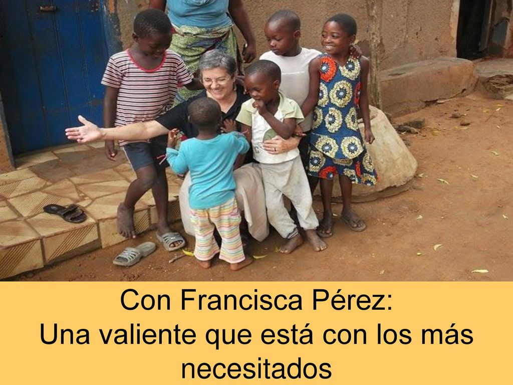Con Francisca Pérez: Una valiente que está con los más necesitados