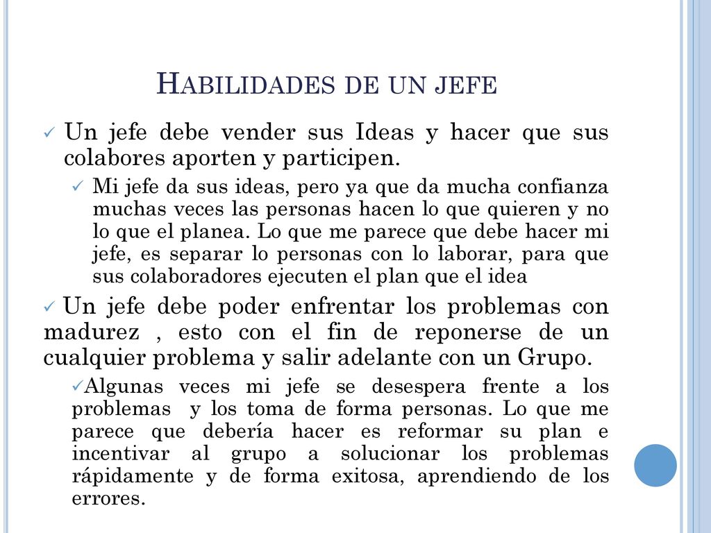 Habilidades de un jefe Un jefe debe vender sus Ideas y hacer que sus colabores aporten y participen.