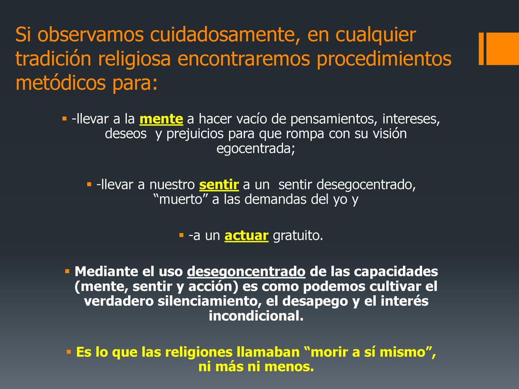 Es lo que las religiones llamaban morir a sí mismo , ni más ni menos.