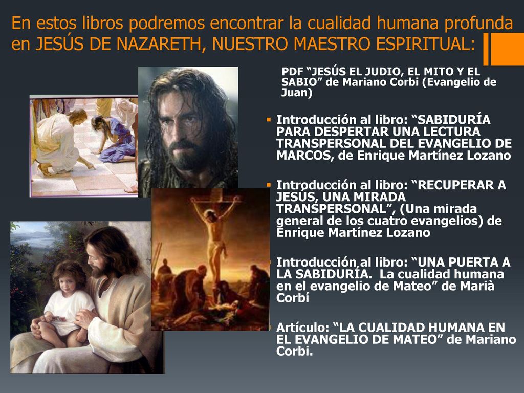 En estos libros podremos encontrar la cualidad humana profunda en JESÚS DE NAZARETH, NUESTRO MAESTRO ESPIRITUAL: