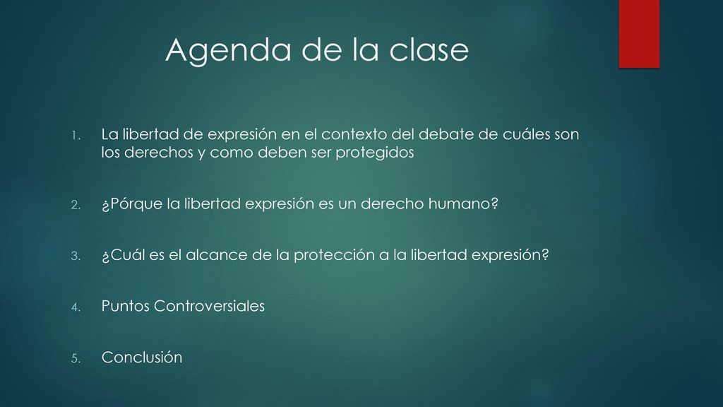 Agenda de la clase La libertad de expresión en el contexto del debate de cuáles son los derechos y como deben ser protegidos.