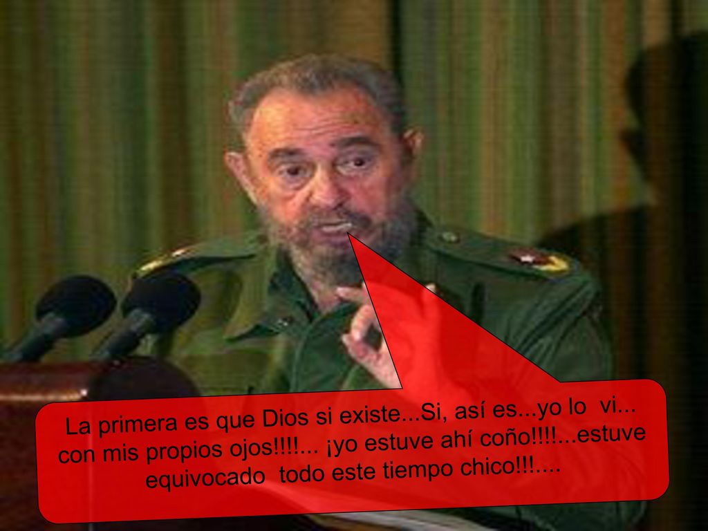 La primera es que Dios si existe. Si, así es. yo lo vi