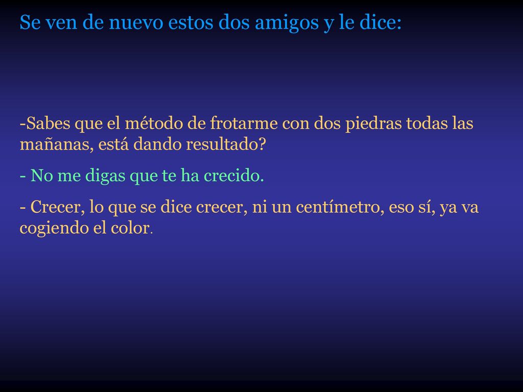 Se ven de nuevo estos dos amigos y le dice: