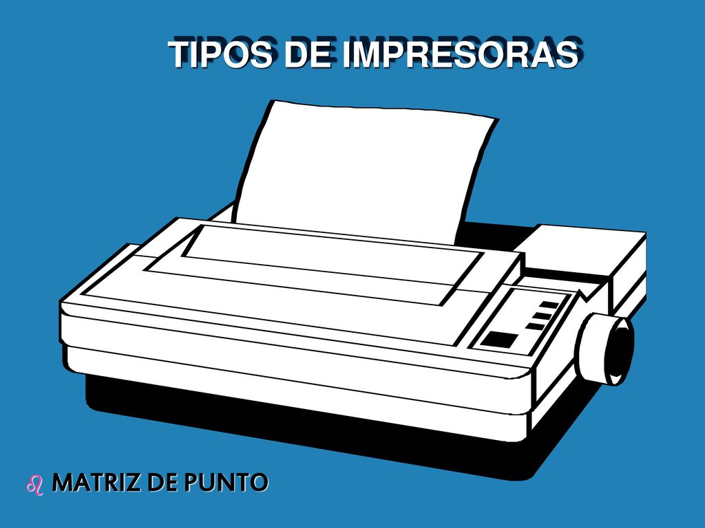 TIPOS DE IMPRESORAS MATRIZ DE PUNTO