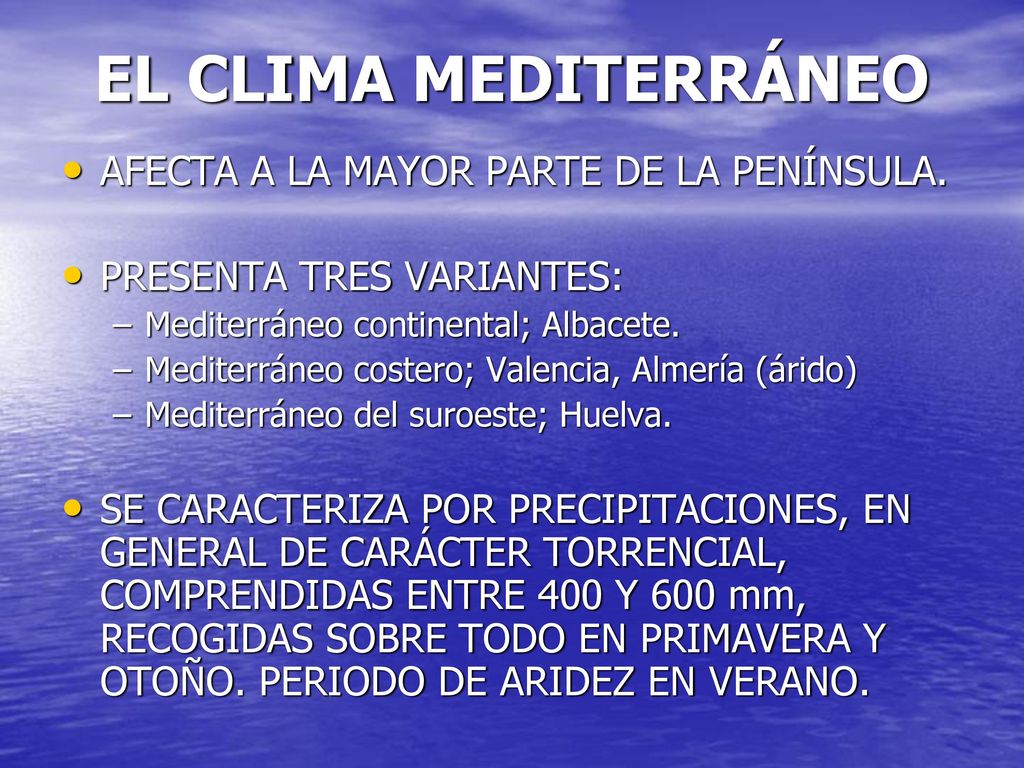 EL CLIMA MEDITERRÁNEO AFECTA A LA MAYOR PARTE DE LA PENÍNSULA.
