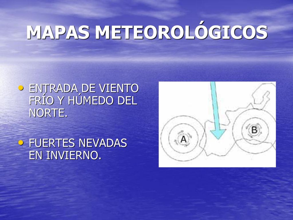 MAPAS METEOROLÓGICOS ENTRADA DE VIENTO FRÍO Y HÚMEDO DEL NORTE.