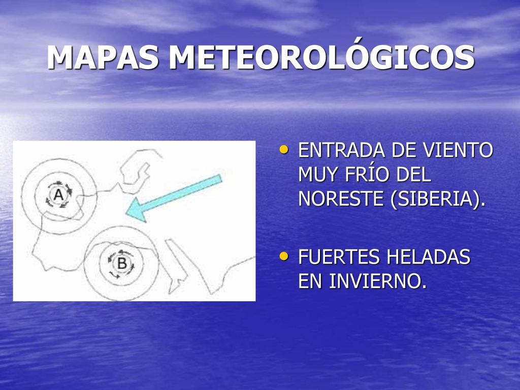 MAPAS METEOROLÓGICOS ENTRADA DE VIENTO MUY FRÍO DEL NORESTE (SIBERIA).