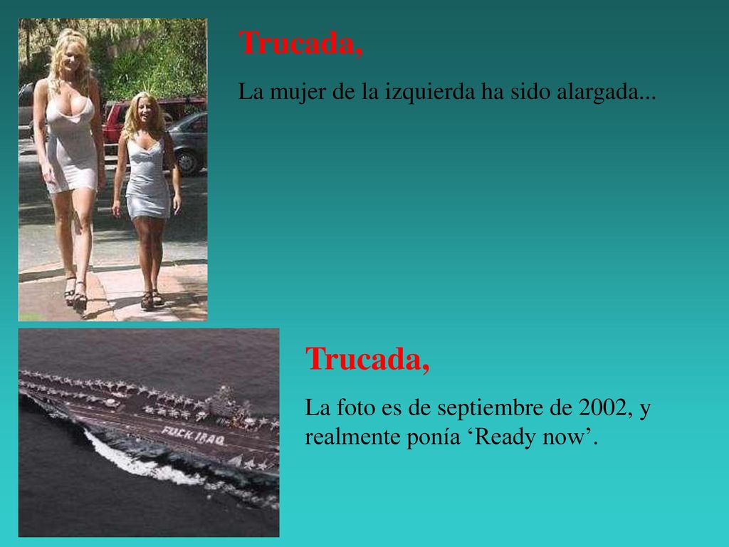 Trucada, Trucada, La mujer de la izquierda ha sido alargada...
