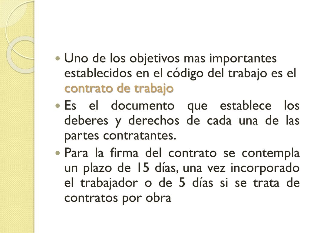 Uno de los objetivos mas importantes establecidos en el código del trabajo es el contrato de trabajo