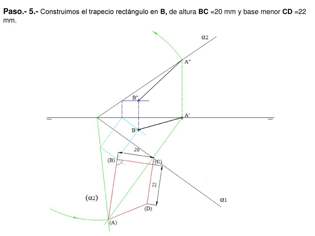 Paso Construimos el trapecio rectángulo en B, de altura BC =20 mm y base menor CD =22 mm.