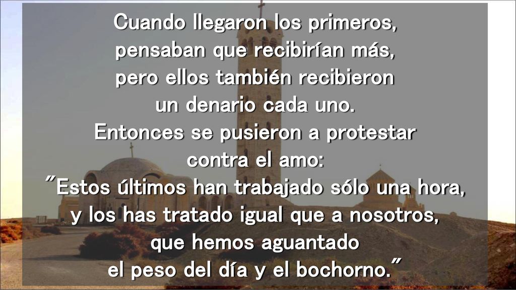 Cuando llegaron los primeros, pensaban que recibirían más, pero ellos también recibieron un denario cada uno.