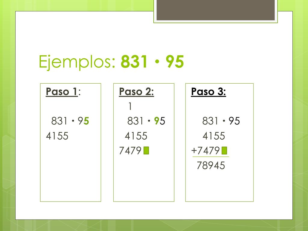 ­Ejemplos: 831  95 Paso 1: 831  Paso 2: 