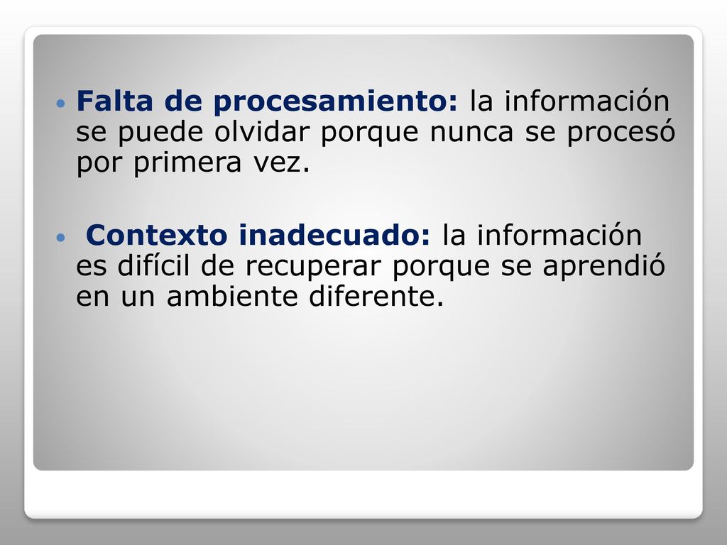 Falta de procesamiento: la información se puede olvidar porque nunca se procesó por primera vez.