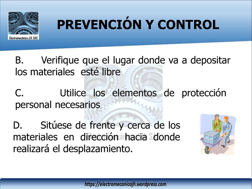PREVENCIÓN Y CONTROL B. Verifique que el lugar donde va a depositar los materiales esté libre.