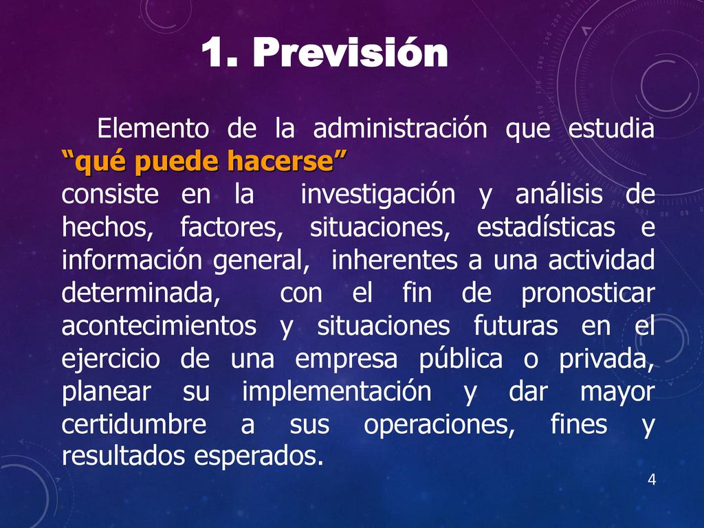 1. Previsión Elemento de la administración que estudia qué puede hacerse