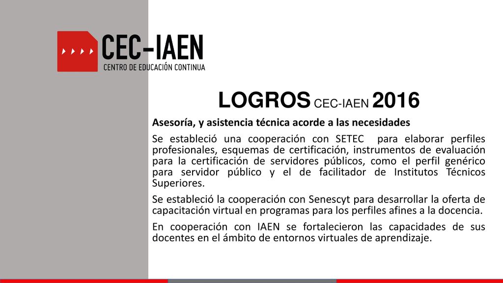LOGROS CEC-IAEN 2016 Asesoría, y asistencia técnica acorde a las necesidades.