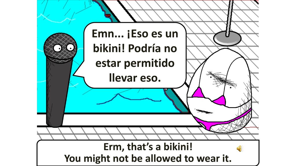 Emn... ¡Eso es un bikini! Podría no estar permitido llevar eso.