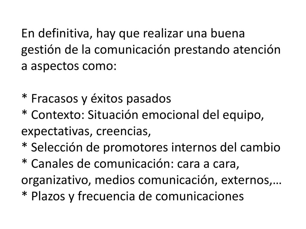 En definitiva, hay que realizar una buena gestión de la comunicación prestando atención a aspectos como: