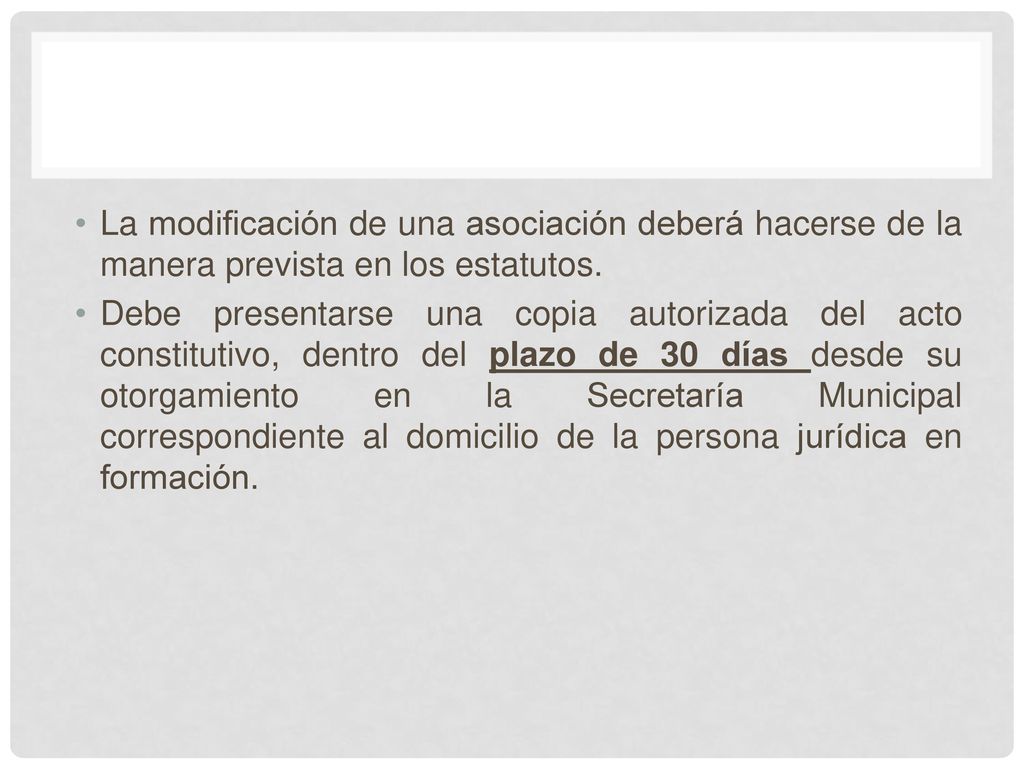 La modificación de una asociación deberá hacerse de la manera prevista en los estatutos.