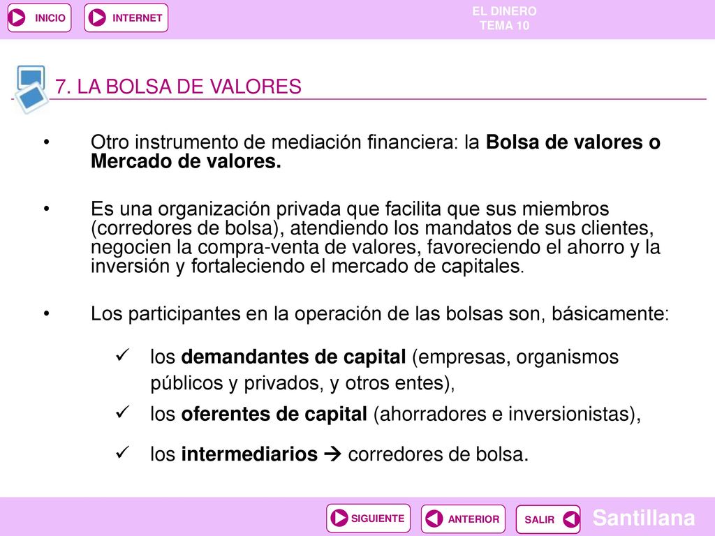 7. LA BOLSA DE VALORES Otro instrumento de mediación financiera: la Bolsa de valores o Mercado de valores.