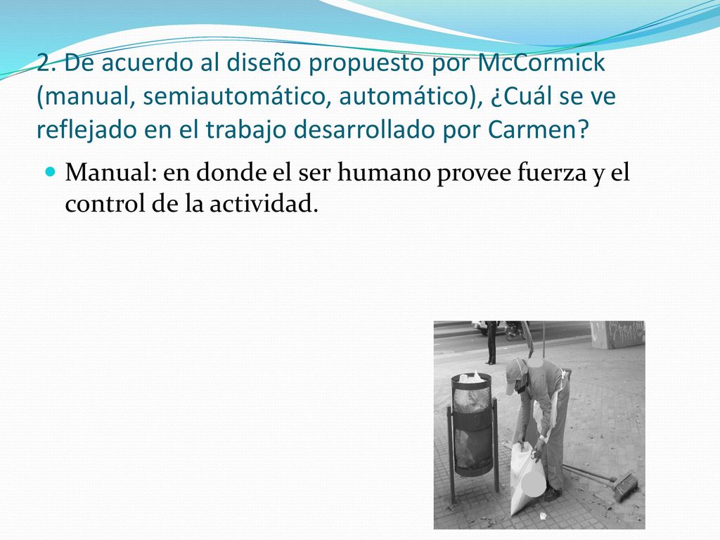 2. De acuerdo al diseño propuesto por McCormick (manual, semiautomático, automático), ¿Cuál se ve reflejado en el trabajo desarrollado por Carmen