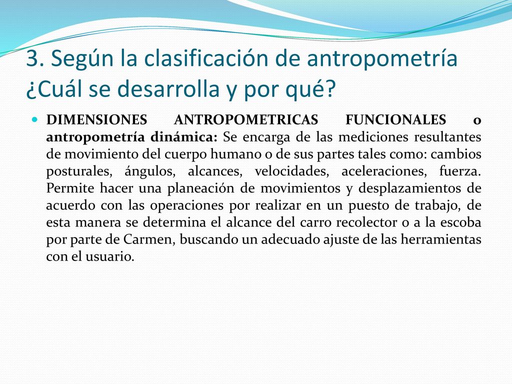 3. Según la clasificación de antropometría ¿Cuál se desarrolla y por qué