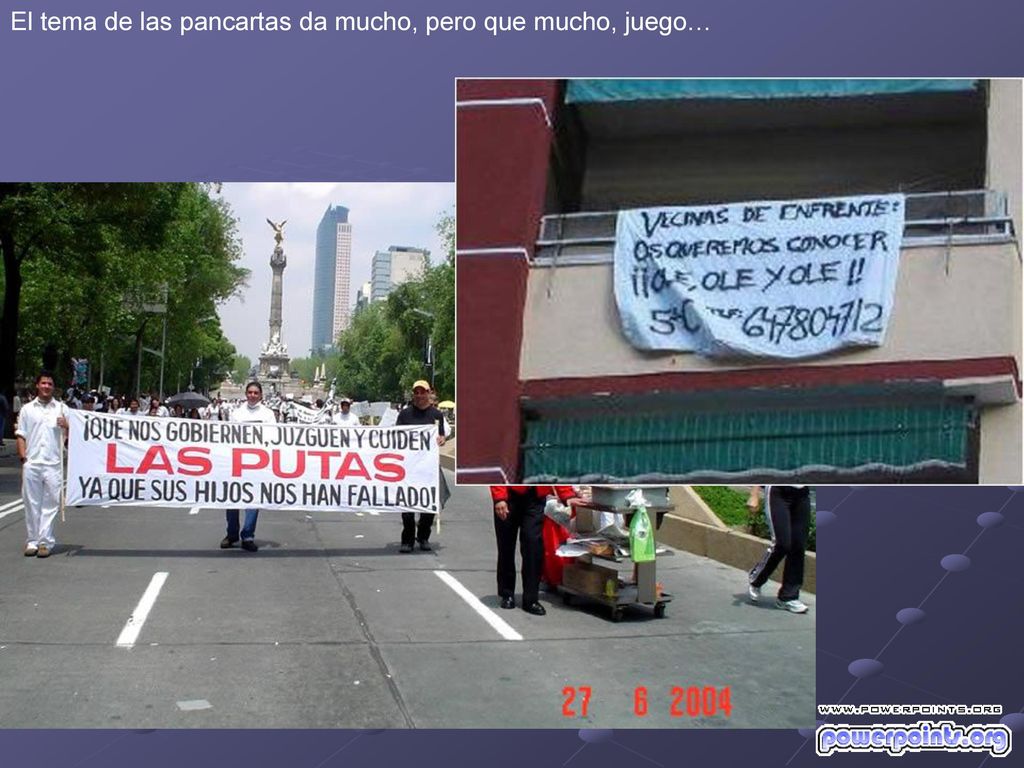 El tema de las pancartas da mucho, pero que mucho, juego…